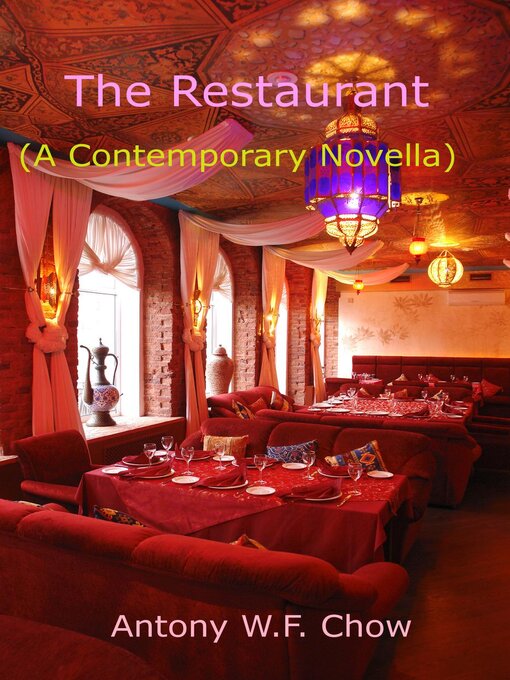 Title details for The Restaurant (A Contemporary Novella) by Antony W.F. Chow - Available